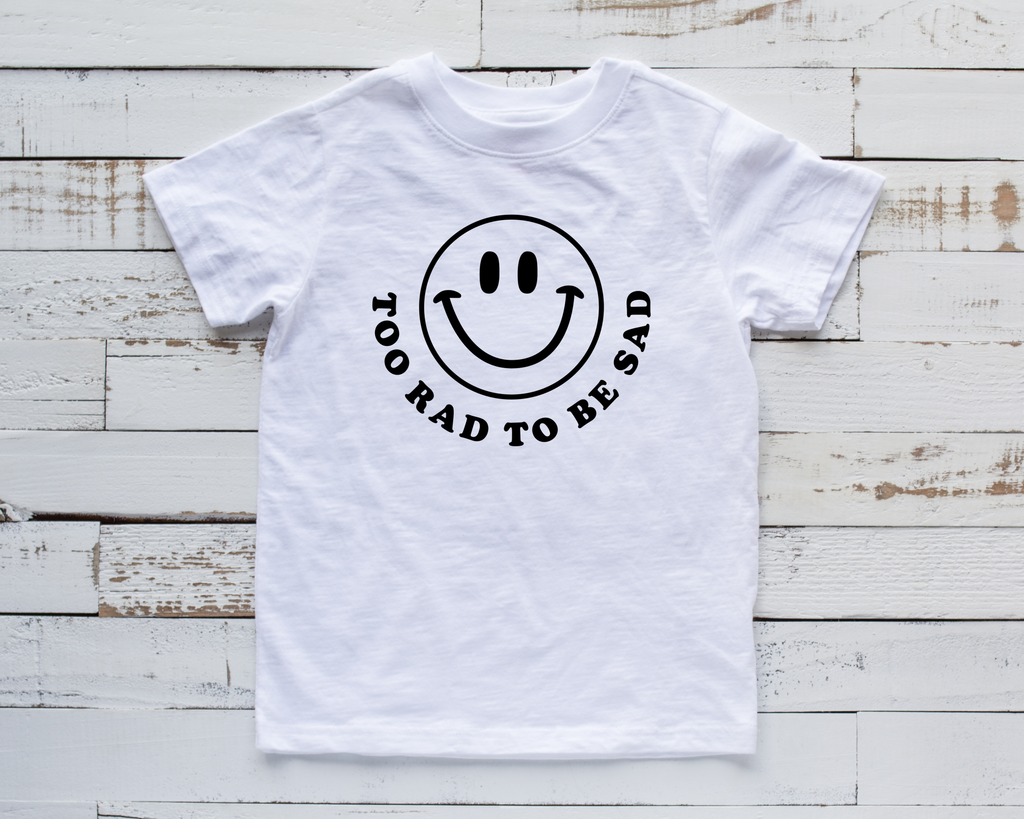 Too Rad to be Sad - Kids T-Shirt