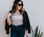 Go Smudge Yourself - Womens Tshirt