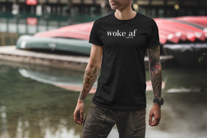 Woke Af - Mens T-Shirt