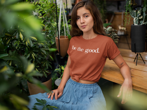 Be the Good - Womens T-Shirt